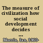 The measure of civilization how social development decides the fate of nations /