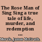 The Rose Man of Sing Sing a true tale of life, murder, and redemption in the age of yellow journalism /