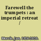 Farewell the trumpets : an imperial retreat /