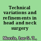 Technical variations and refinements in head and neck surgery /