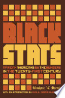 Black stats : African Americans by the numbers in the twenty-first century /