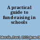 A practical guide to fund-raising in schools