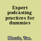Expert podcasting practices for dummies