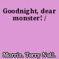 Goodnight, dear monster! /