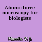 Atomic force microscopy for biologists