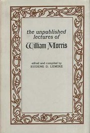 The unpublished lectures of William Morris.
