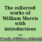 The collected works of William Morris with introductions by his daughter May Morris ...