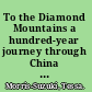 To the Diamond Mountains a hundred-year journey through China and Korea /