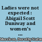 Ladies were not expected : Abigail Scott Duniway and women's rights /