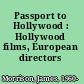 Passport to Hollywood : Hollywood films, European directors /
