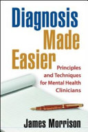 Diagnosis made easier : principles and techniques for mental health clinicians /