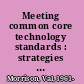 Meeting common core technology standards : strategies for grades 6-8 /