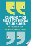 Communication skills for mental health nurses /