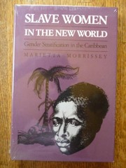 Slave women in the New World : gender stratification in the Caribbean /