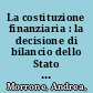 La costituzione finanziaria : la decisione di bilancio dello Stato costituzionale europeo /