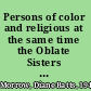 Persons of color and religious at the same time the Oblate Sisters of Providence, 1828-1860 /