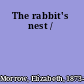 The rabbit's nest /