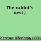 The rabbit's nest /