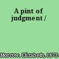A pint of judgment /