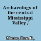 Archaeology of the central Mississippi Valley /