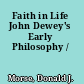 Faith in Life John Dewey's Early Philosophy /
