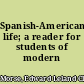 Spanish-American life; a reader for students of modern Spanish,