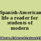 Spanish-American life a reader for students of modern Spanish,