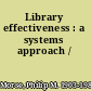 Library effectiveness : a systems approach /