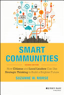 Smart communities : how citizens and local leaders can use strategic thinking to build a brighter future /