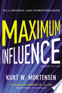 Maximum influence the 12 universal laws of power persuasion /