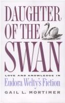 Daughter of the swan : love and knowledge in Eudora Welty's fiction /