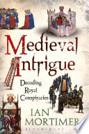 Medieval intrigue : decoding royal conspiracies /