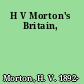 H V Morton's Britain,