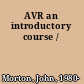 AVR an introductory course /