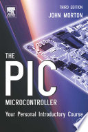 The PIC microcontroller your personal introductory course /