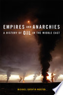 Empires and anarchies : a history of oil in the Middle East /