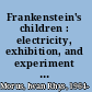 Frankenstein's children : electricity, exhibition, and experiment in early-nineteenth-century London /