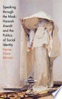 Speaking through the mask : Hannah Arendt and the politics of social identity /