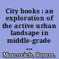 City books : an exploration of the active urban landsape in middle-grade fiction /