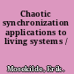 Chaotic synchronization applications to living systems /