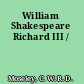 William Shakespeare Richard III /
