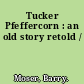 Tucker Pfeffercorn : an old story retold /