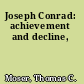 Joseph Conrad: achievement and decline,