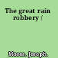 The great rain robbery /