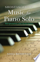 Shostakovich's music for piano solo : interpretation and performance /