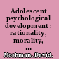 Adolescent psychological development : rationality, morality, and identity /