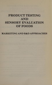 Product testing and sensory evaluation of foods : marketing and R & D approaches /