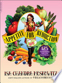 Appetite for reduction 125 fast & filling low-fat vegan recipes /