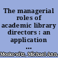 The managerial roles of academic library directors : an application of the Mintzberg model /