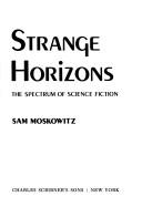 Strange horizons : the spectrum of science fiction /